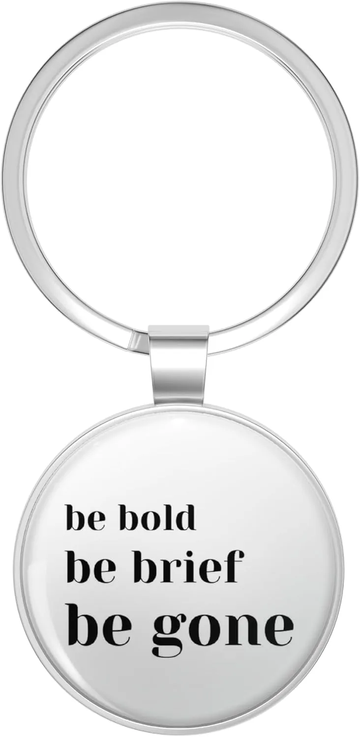 Be Bold Be Brief Be Gone Metal Double Sided Key Chain Keychain
