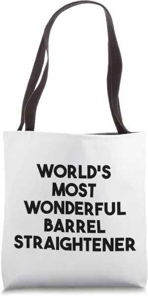 World's Most Wonderful Barrel Straightener Tote Bag